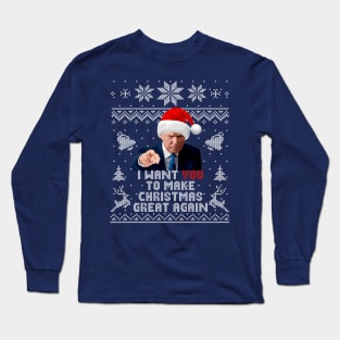 Donald Trump I Want You To Make Christmas Great Again Long Sleeve T-Shirt